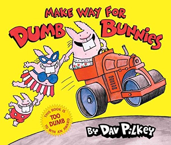 Cover Art for B018KZF0V0, [(Make Way for Dumb Bunnies)] [By (author) Dav Pilkey] published on (September, 2007) by 