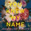 Cover Art for 9781761067266, Before You Knew My Name by Jacqueline Bublitz