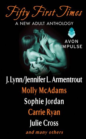 Cover Art for 9780062329707, Fifty First Times by Julie Cross, J Lynn, Molly McAdams, Sophie Jordan, Roni Loren, Tracy Wolff, Lauren Layne, Andrew Shaffer, Cole Gibsen, Myra McEntire