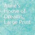 Cover Art for 9781791852764, Anne's House of Dreams: Large Print by L M Montgomery