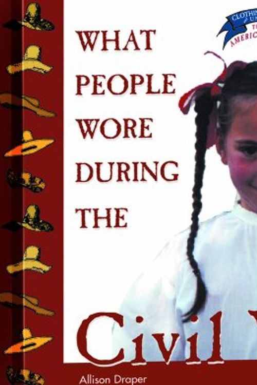 Cover Art for 9780823956692, What People Wore during the Civil War by Allison Stark Draper