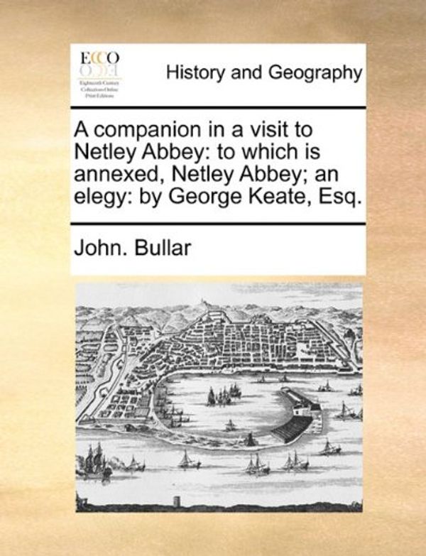 Cover Art for 9781140898139, A Companion in a Visit to Netley Abbey by John Bullar