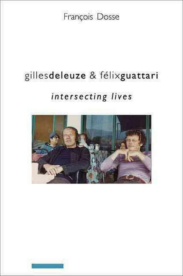 Cover Art for 9780231145619, Gilles Deleuze and Felix Guattari by Francois Dosse