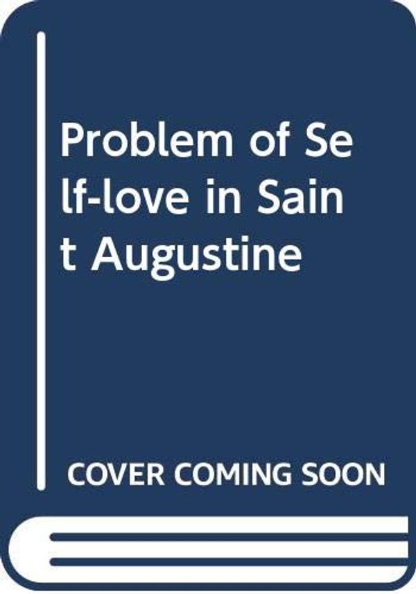 Cover Art for 9780300024685, Problem of Self-love in Saint Augustine by Oliver O'Donovan