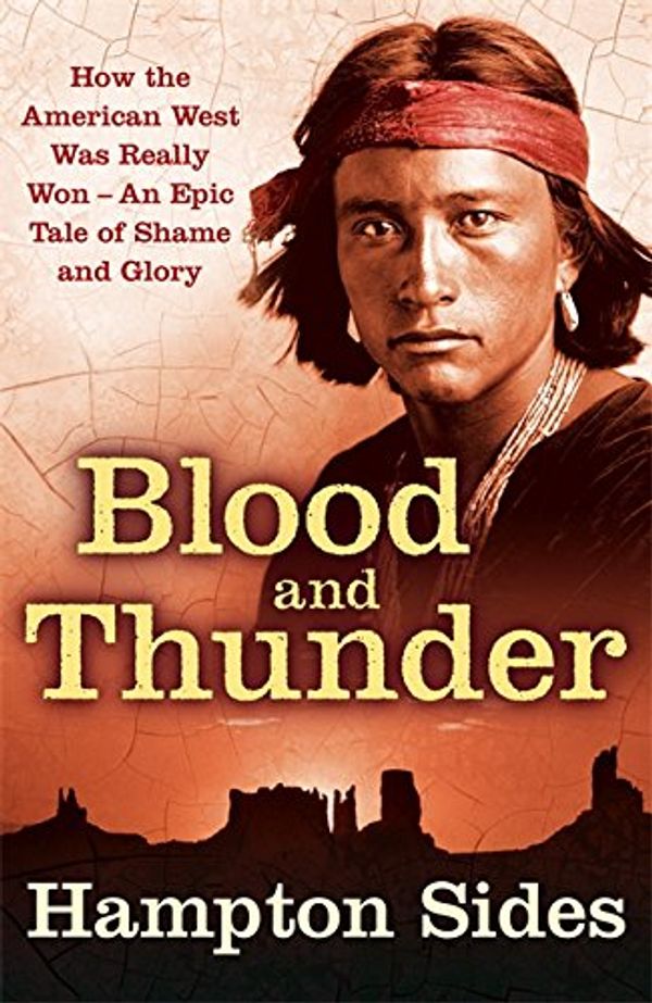Cover Art for 9780316027458, Blood and Thunder by Hampton Sides