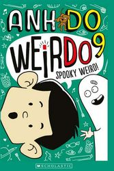 Cover Art for 9781760276775, WeirDo 9: Spooky Weird! by Anh Do