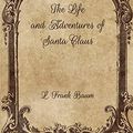 Cover Art for 9798704514121, The Life and Adventures of Santa Claus by L. Frank Baum