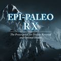 Cover Art for B0169MIISI, Epi-paleo Rx: The Prescription for Disease Reversal and Optimal Health by Dr. Jack Kruse(2013-03-20) by Dr. Jack Kruse