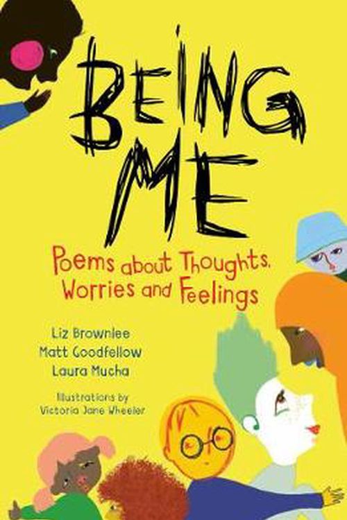 Cover Art for 9781913074654, Being Me: Poems about Thoughts, Worries and Feelings by Matt Goodfellow, Laura Mucha, Liz Brownlee