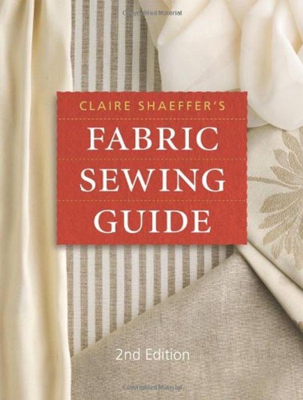 Cover Art for 0074962005366, Claire Shaeffer's Fabric Sewing Guide by Claire B. Shaeffer