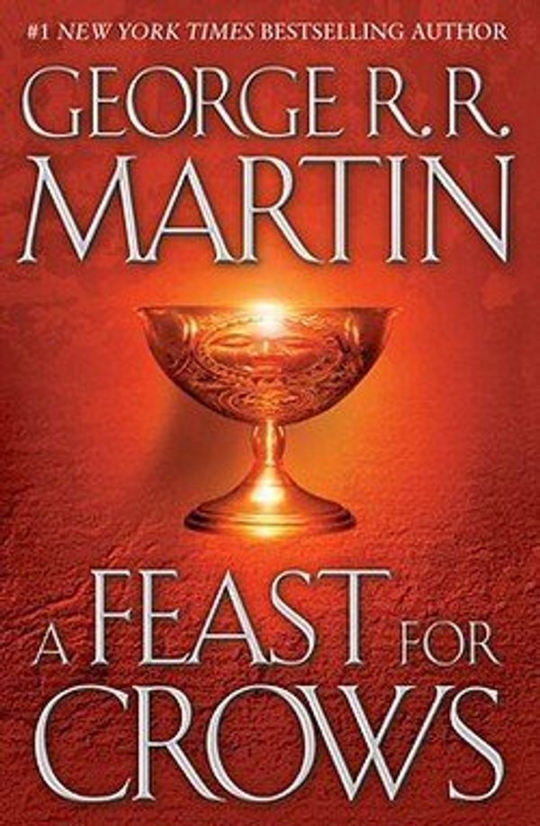 Cover Art for B01FMW11Q2, George R. R. Martin: A Feast for Crows (Hardcover); 2005 Edition by George R. r. Martin