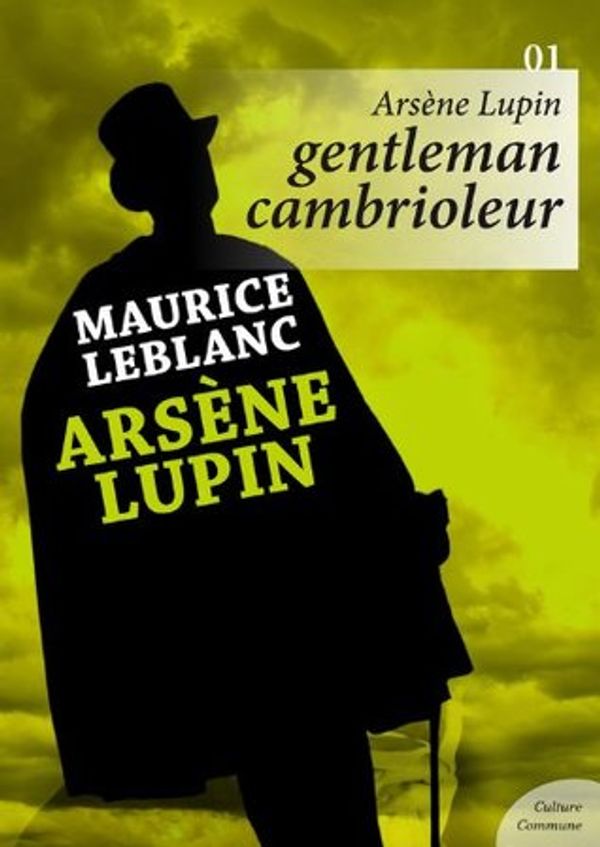 Cover Art for B00IG3BYFI, Arsène Lupin, Gentleman cambrioleur by Maurice Leblanc