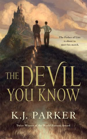 Cover Art for 9780765384478, The Devil You Know by K. J. Parker