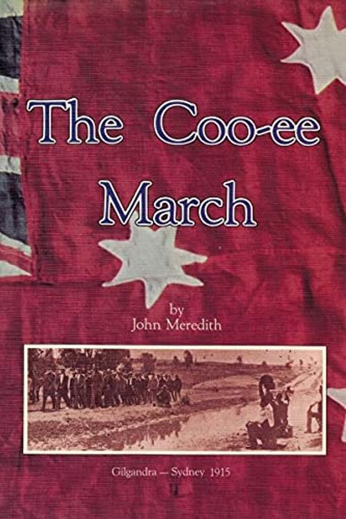 Cover Art for 9780949734006, The Coo-ee march: Gilgandra--Sydney, 1915 by John Meredith