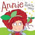 Cover Art for 9781782355885, Annie the Apple Pie Fairy by Tim Bugbird