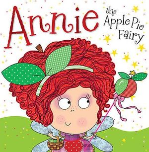 Cover Art for 9781782355885, Annie the Apple Pie Fairy by Bugbird, Tim