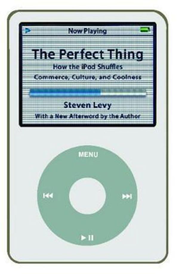 Cover Art for 9780743285230, The Perfect Thing: How the iPod Shuffles Commerce, Culture, and Coolness by Steven Levy