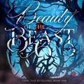 Cover Art for 9781542972567, Beauty of the Beast: Volume 1 (Fairy Tale Retellings) by Rachel L. Demeter