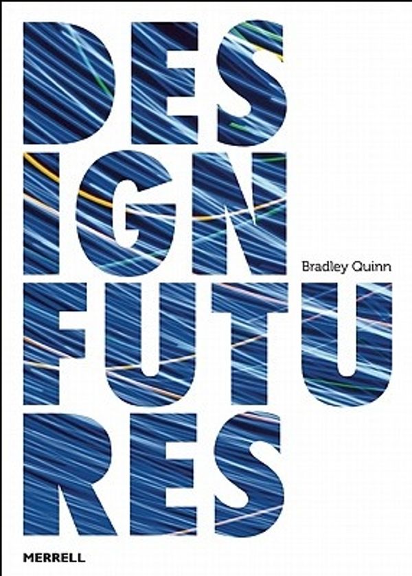 Cover Art for 9781858945408, Design Futures by Quinn, Bradley
