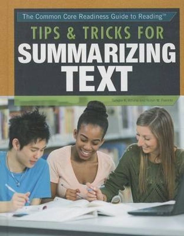 Cover Art for 9781477775837, Tips and Tricks for Summarizing TextCommon Core Readiness Guide to Reading by Sandra K Athans,Robin W Parente
