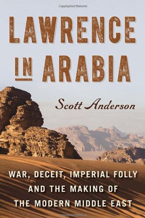 Cover Art for 9780771007668, Lawrence in Arabia by Scott Anderson