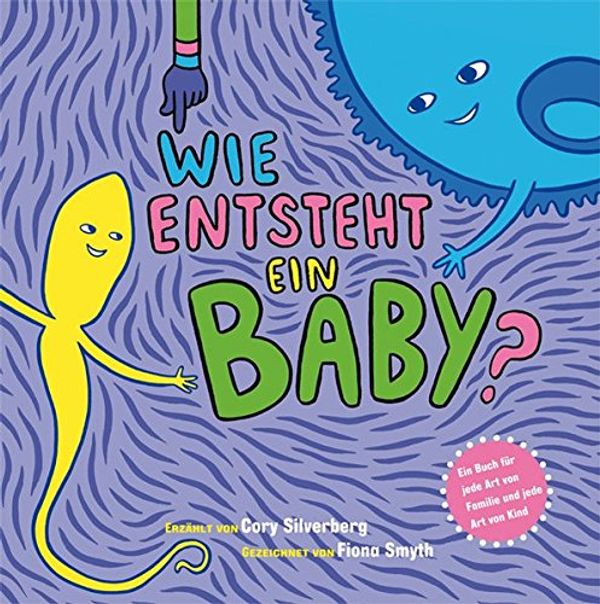 Cover Art for 9783863211707, Wie entsteht ein Baby?: Ein Buch für jede Art von Familie und jede Art von Kind by Cory Silverberg
