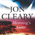Cover Art for 9780727865069, Morning's Gone by Jon Cleary