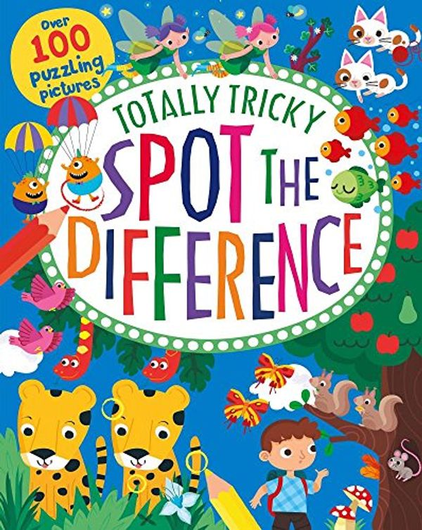 Cover Art for 9781474895378, Totally Tricky Spot the Difference: Over 100 Puzzling Pictures by Parragon