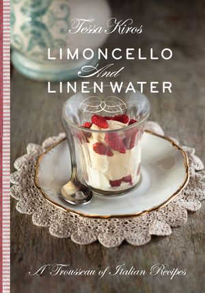 Cover Art for 9781742668789, Limoncello & Linen Water by Tessa Kiros