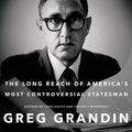 Cover Art for 9781627794497, Kissinger's ShadowThe Long Reach of America's Most Controversial ... by Greg Grandin