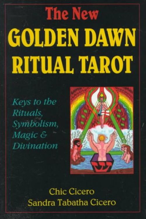 Cover Art for 9780875421391, The New Golden Dawn Ritual Tarot: Keys to the Rituals, Symbolism, Magic and Divination (Llewellyn's New Age Tarot Series) by Chic Cicero