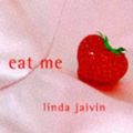 Cover Art for 9780701165543, Eat Me by Linda Jaivin