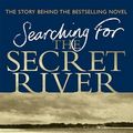 Cover Art for 9781847676900, Searching For The Secret River by Kate Grenville