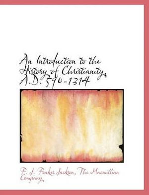 Cover Art for 9781140224716, An Introduction to the History of Christianity, A.D. 590-1314 by Unknown
