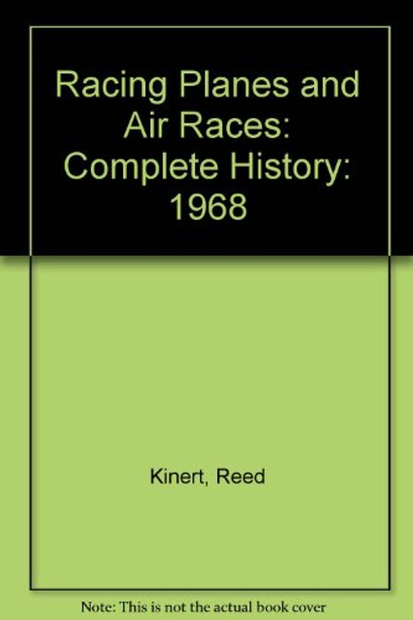 Cover Art for 9780816878161, Racing Planes and Air Races: Complete History: 1968 by Reed Kinert