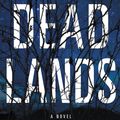 Cover Art for 9781455528226, The Dead Lands by Benjamin Percy