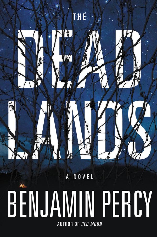 Cover Art for 9781455528226, The Dead Lands by Benjamin Percy