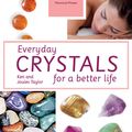 Cover Art for 9781910231418, Everyday Crystals for a Better Life by Ken and Joules Taylor