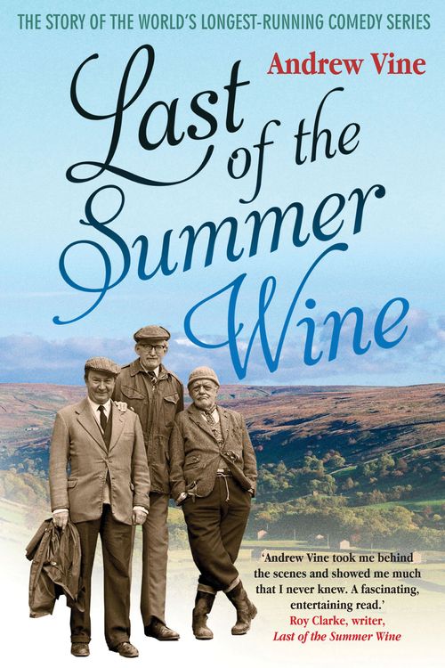 Cover Art for 9781845137113, Last of the Summer Wine by Andrew Vine