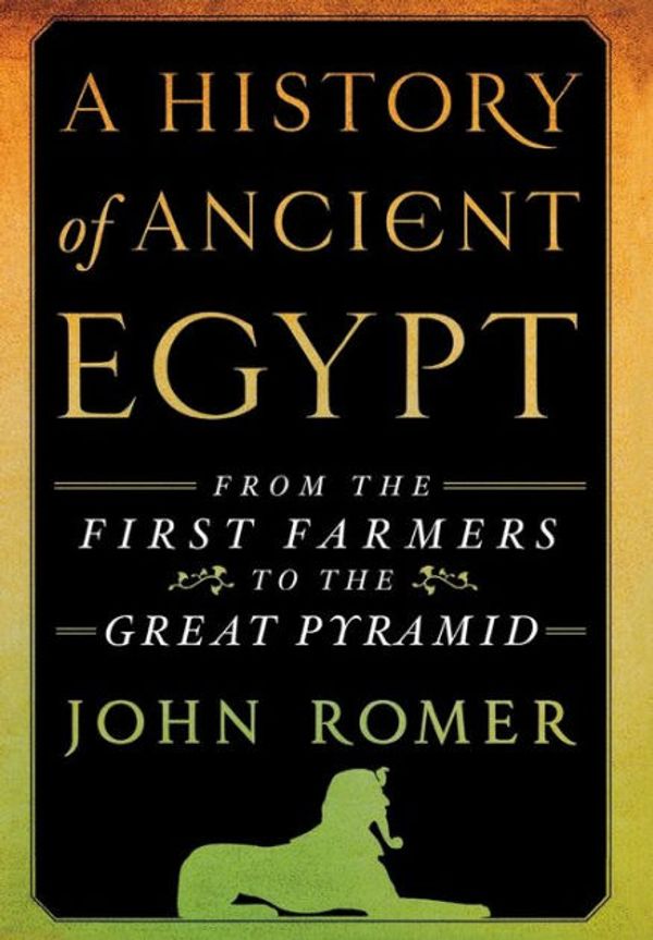 Cover Art for 9781250030115, A History of Ancient Egypt by John Romer