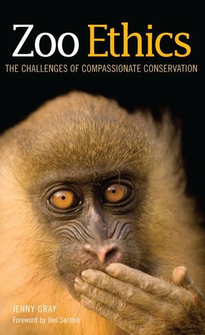 Cover Art for 9781501714429, Zoo Ethics: The Challenges of Compassionate Conservation by Jenny Gray