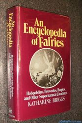 Cover Art for 9780394409184, An encyclopedia of fairies: Hobgoblins, brownies, bogies, and other supernatural creatures by Katharine Briggs