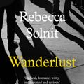 Cover Art for 9781783780754, Wanderlust by Rebecca Solnit