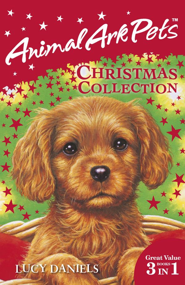 Cover Art for 9781444916096, Animal Ark: Pets: Animal Ark Pets Christmas Collection: THREE BOOKS IN ONE by Lucy Daniels