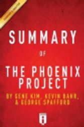 Cover Art for 9781530897841, Summary of the Phoenix Project: by Gene Kim, Kevin Behr, and George Spafford | Summary & Analysis by Instaread