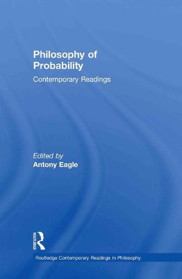 Cover Art for 9780415483865, Philosophy of Probability: Contemporary Readings by Antony Eagle