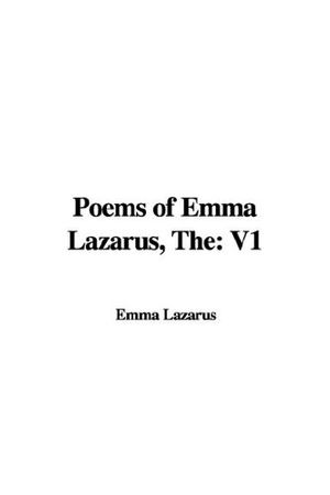 Cover Art for 9781421934624, The Poems of Emma Lazarus: V1 by Emma Lazarus