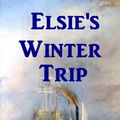 Cover Art for 1230000259497, Elsie's Winter Trip by Finley Martha