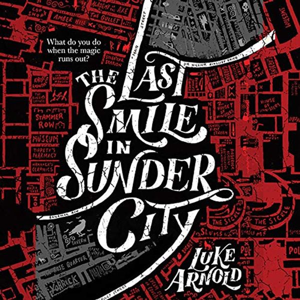 Cover Art for B084G9PKBN, The Last Smile in Sunder City: The Fetch Phillips Archives, Book 1 by Luke Elliot Arnold