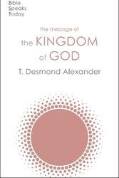 Cover Art for 9781789743821, The Message of the Kingdom of God (The Bible Speaks Today Themes) by Alexander, T. Desmond